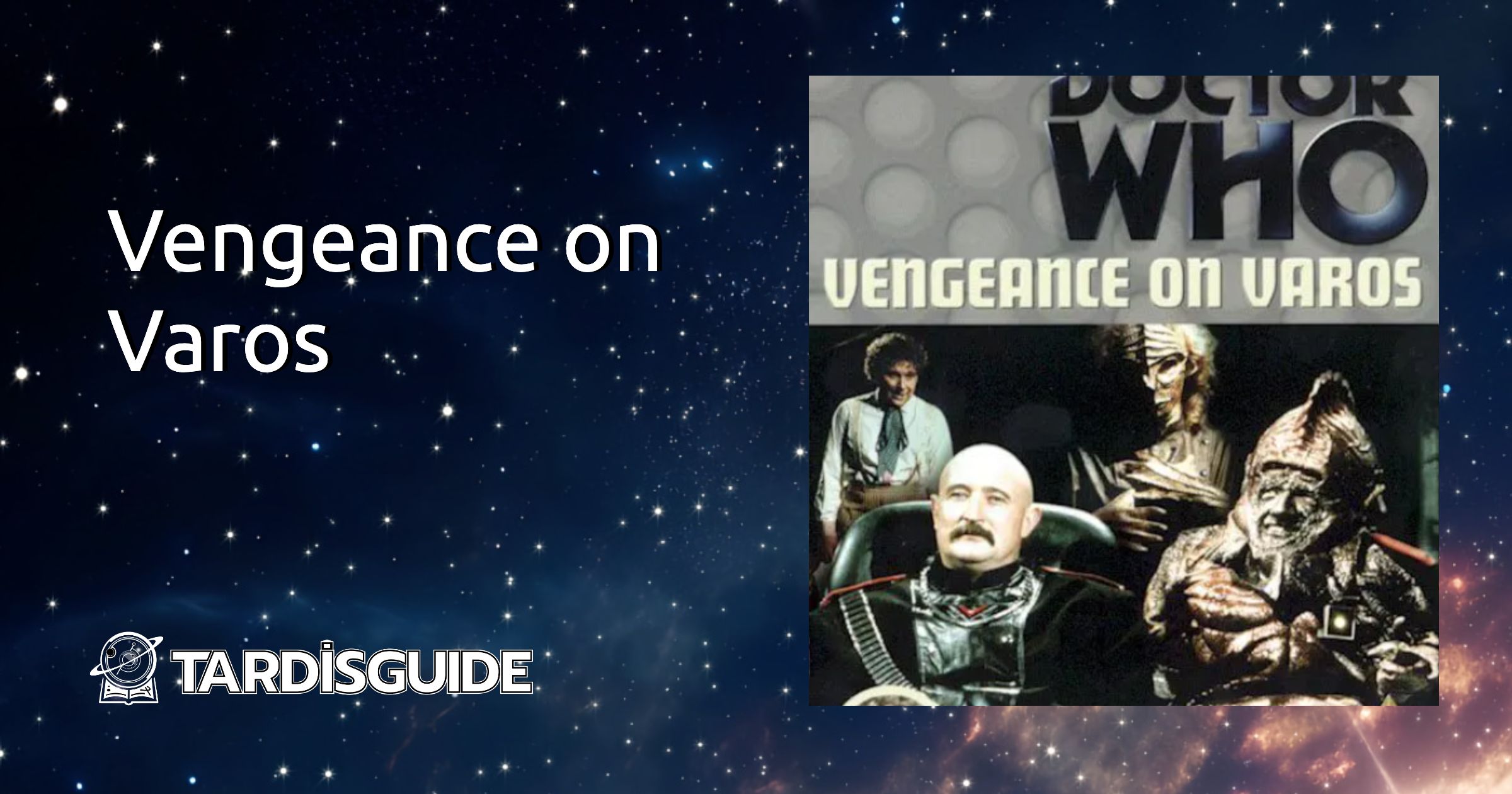 Vengeance On Varos · TARDIS Guide