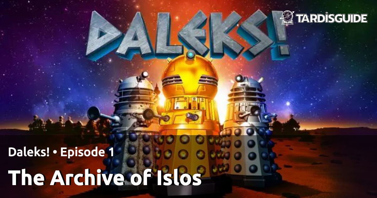 Quotes From Episode ‘the Archive Of Islos’ • Doctor Who · Tardis Guide