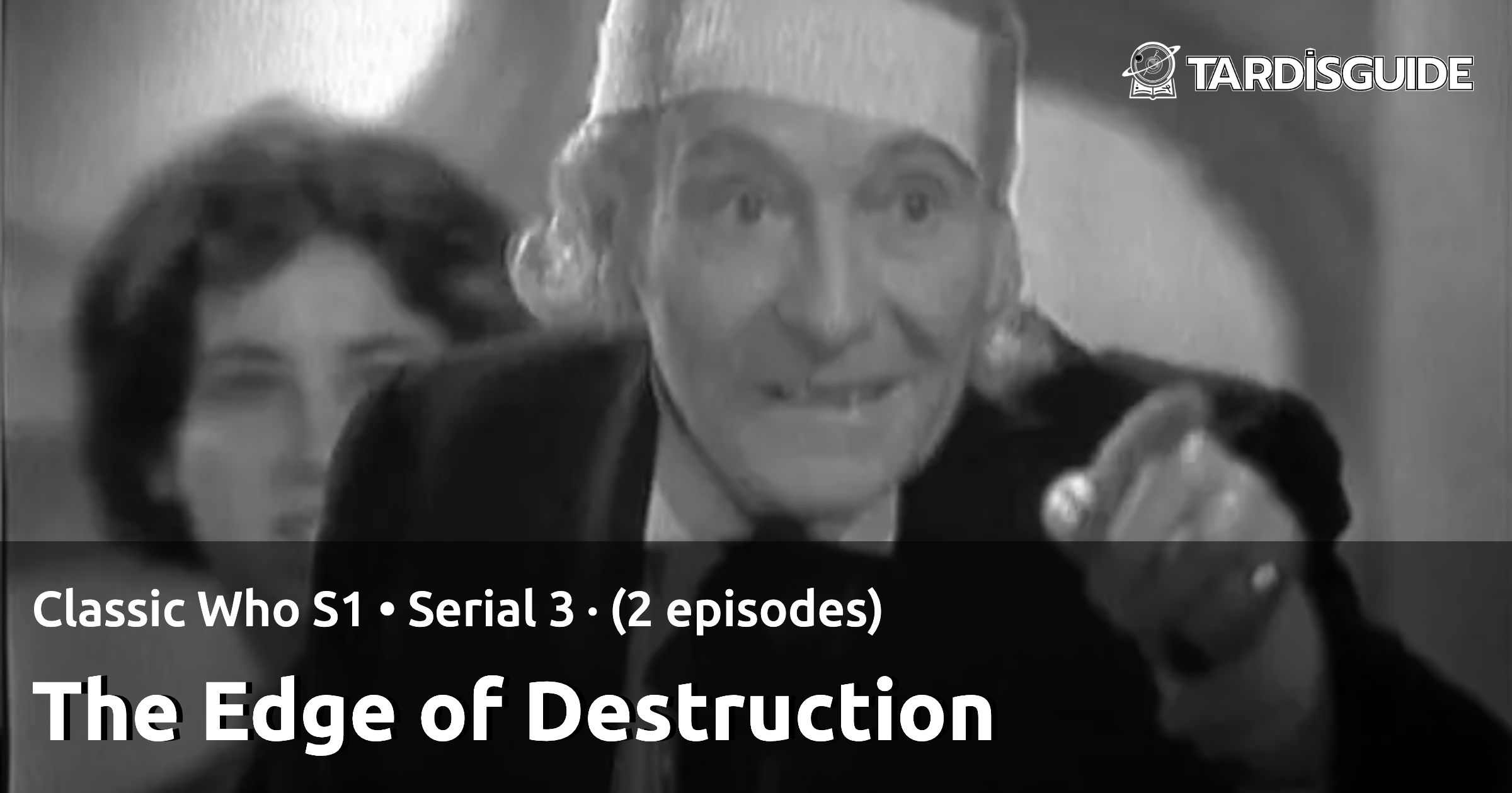 The Edge of Destruction · Classic Who S1 • Serial 3 · (2 episodes ...